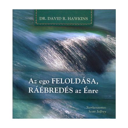 Az ego feloldása, ráébredés az Énre