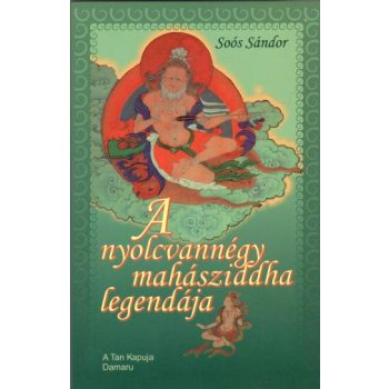 A nyolcvannégy mahásziddha legendája
