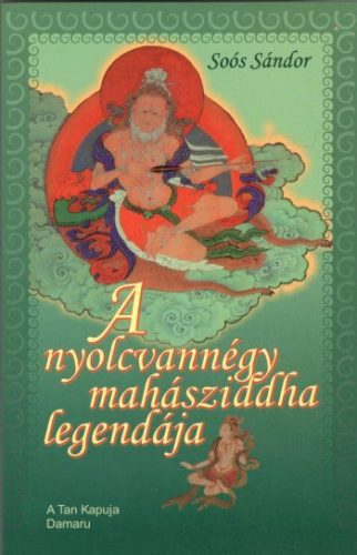 A nyolcvannégy mahásziddha legendája