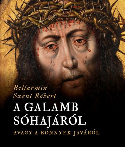 A Galamb sóhajáról, avagy a könnyek javáról