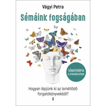 Sémáink fogságában - sématerápia a gyakorlatban
