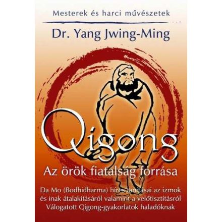 Qigong - Az örök fiatalság forrása - Válogatott Qigong-gyakorlatok...